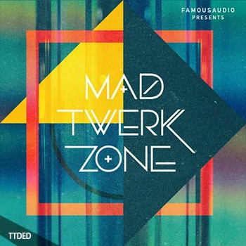 [Moombahton穆巴松采样]Famous Audio Mad Twerk Zone [WAV]（569Mb）