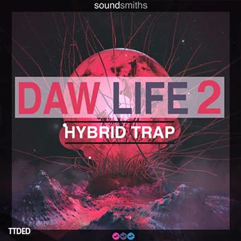 [Trap素材]Soundsmiths DAW Life 2 Hybrid Trap [WAV]（500Mb）