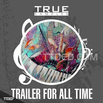 [影视预告片配乐主题素材]True Samples Trailer For All Time [WAV, MiDi]（271Mb）