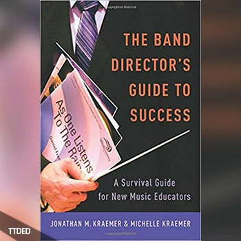 [阅读]The Band Director’s Guide to Success  A Survival Guide for New Music Educators（11Mb）