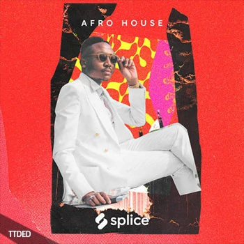 [AfroHouse传统打击乐西非乐器采样]Splice Sessions Afro House [WAV]（310Mb）