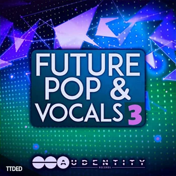 [未来流行人声采样Serum预置]Audentity Records Future Pop And Vocals 3（483Mb）
