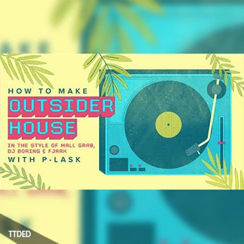 [教程]Sonic Academy How To Make Outsider House with P-LASK（2.44Gb）
