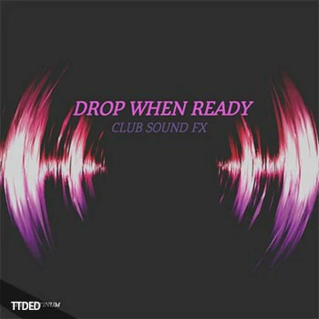 [EDM电子舞曲FX采样]MVPPlatinum Drop When Ready Club Sound FX [WAV]（46Mb）