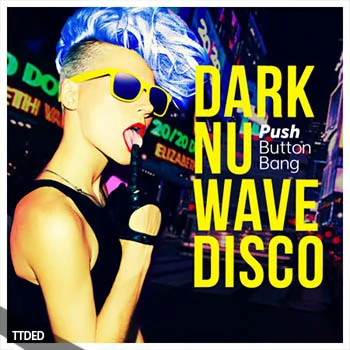 [Disco素材]Push Button Bang Dark Nu Wave Disco [多格式]（2.67Gb）