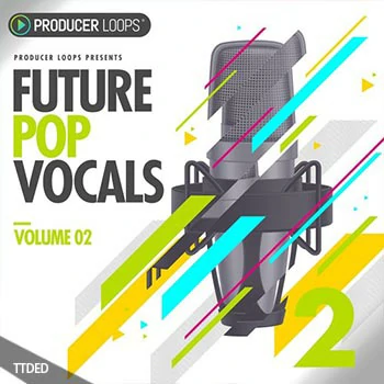 [Pop流行人声素材]Producer Loops Future Pop Vocals Vol.2 [WAV, MiDi]（636Mb）