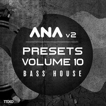 [ANA预置浩室]Sonic Academy ANA 2 Presets Vol.10 Bass House（55Mb）