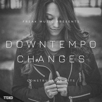 [Downtempo慢摇素材Spire预置Serum预置]Freak Music Downtempo Changes [WAV, MiDi]（279Mb）