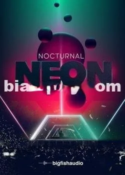 Big Fish Audio Nocturnal Neon: EDM Construction Kits MULTiFORMAT