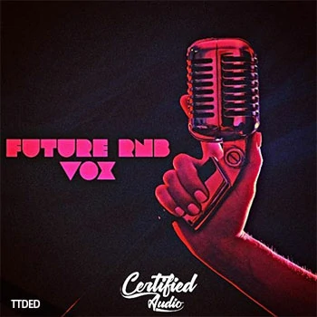 [RnB奇幻贝斯人声采样]Certified Audio Future RnB VOX [WAV]（88Mb）