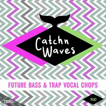 [Future Bass陷阱人声切片采样]HQO CATCHN CATCHN WAVES (FUTURE BASS and TRAP VOCAL CHOPS) [WAV]（46Mb）