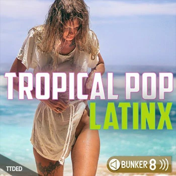 [热带休闲流行拉丁舞曲素材]Bunker 8 Digital Labs Tropical Pop LatinX [多格式]（2.11Gb）