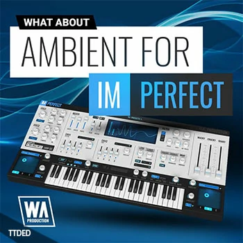 [ImPerfect预置氛围电子]WA Production Ambient for ImPerfect（39Mb）