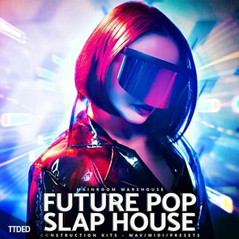 [House浩室素材Serum预置]Mainroom Warehouse Future Pop Slap House [WAV, MiDi]（1Gb）