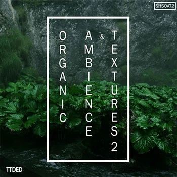 [环境氛围采样]ShamanStems Organic Ambience And Textures 2 [WAV]（5.03Gb）