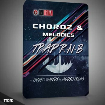 [嘻哈陷阱RnB和弦旋律素材]Tru-Urban Chordz and Melodies Trap RNB Edition [WAV, MiDi]（293Mb）