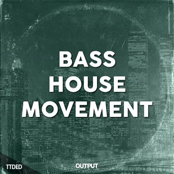 [Deep House采样]Output Bass House Movement [WAV]（313Mb）