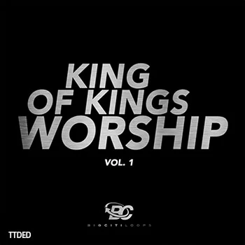 [Gospel福音乐采样]Big Citi Loops King Of Kings Worship Vol.1 [WAV]（442Mb）