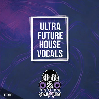 [未来浩室人声素材]Vandalism Ultra Future House Vocals [WAV, MiDi]（134Mb）