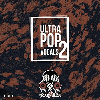 [Pop流行人声素材]Vandalism Ultra Pop Vocals 2 [WAV, MiDi]（348Mb）