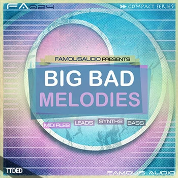 [EDM电子舞曲素材]Famous Audio Big Bad Melodies [WAV, MiDi]（165Mb）