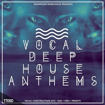 [深邃浩室人声素材Spire预置Avenger预置Serum预置]Mainroom Warehouse Vocal Deep House Anthems [多格式]（540Mb）