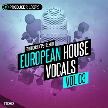[House浩室人声素材]Producer Loops European House Vocals Vol.3 [WAV, MiDi, REX]（1.85Gb）
