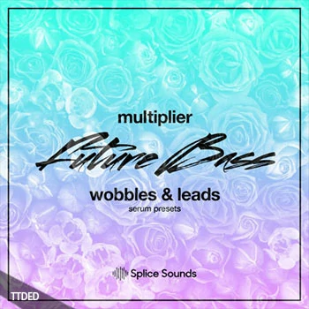 [Serum预置奇幻贝斯]Splice Sounds Multiplier Future Bass Wobbles and Leads（323Kb）