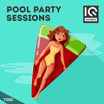 [Tropical休闲舞曲迪斯科浩室素材]IQ Sample Pool Party Sessions [多格式]（289Mb）