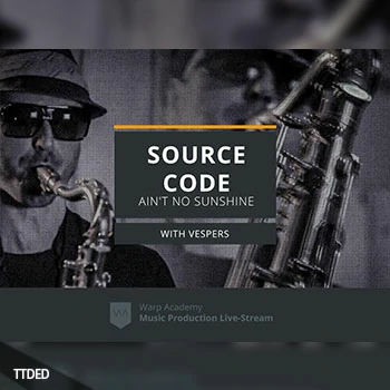 [教程Ableton模板]Warp Academy Source Code Ain’t no Sunshine（1.58Gb）