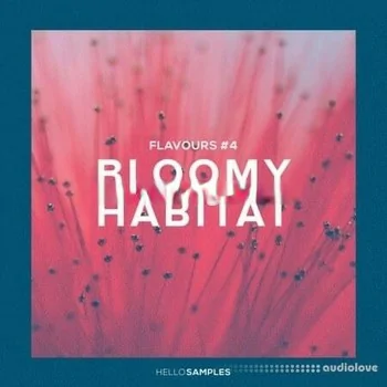 Hello Samples Flavours 4 Bloomy Habitat [WAV, DAW Templates]