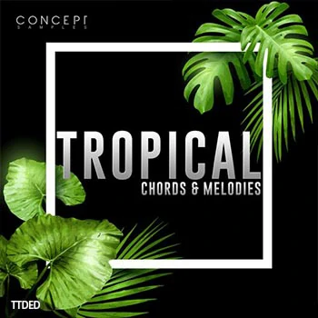 [Tropical House休闲电子舞曲和弦旋律采样]Concept Samples Tropical Chords and Melodies [WAV]（164Mb）