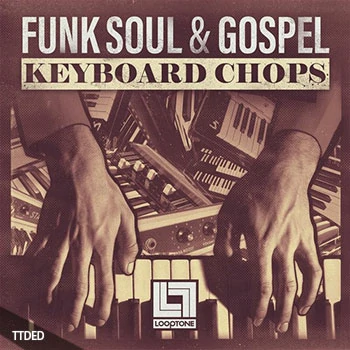 [放克RnB福音乐钢琴切片采样]Looptone Funk, Soul and Gospel Keyboard Chops [WAV]（815Mb）