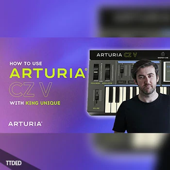 [教程]Sonic Academy How To Use Arturia CZ V with King Unique（2.18Gb）