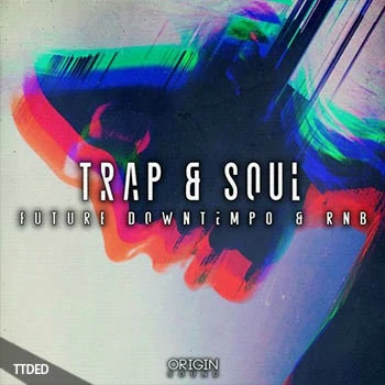[灵魂陷阱RnB采样]Origin Sound Trap and Soul [WAV]（757Mb）