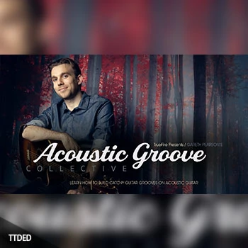 [教程]Truefire Gareth Pearson Acoustic Groove Collective（2.75Gb）