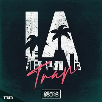 [Trap陷阱采样]Osaka Sound LA Trap [WAV]（160Mb）