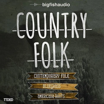 [乡村民谣音源]Big Fish Audio Country Folk [KONTAKT多格式]（5.53Gb）