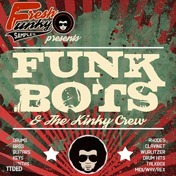 [惊悚机器人古怪船员怀旧放克音源]Future Loops Funk Bots and The Kinky Crew [KONTAKT]（648Mb）