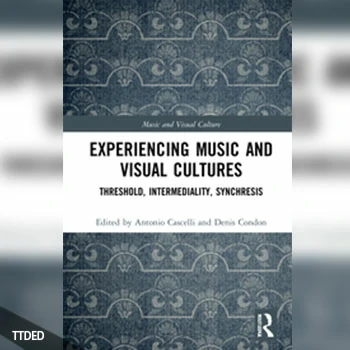 [阅读]Experiencing Music and Visual Cultures Threshold, Intermediality, Synchresis（20Mb）