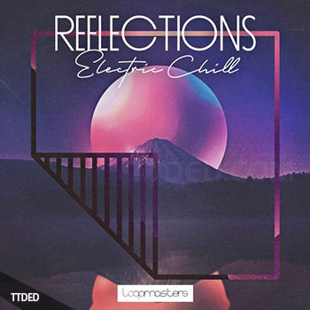 [氛围慢摇素材]Loopmasters Reflections [多格式]（975Mb）