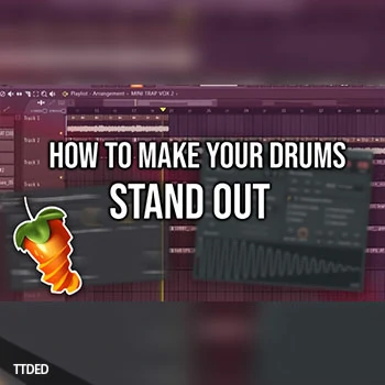 [教程]SkillShare How to Make Your Drums Stand Out [FL Studio]（245Mb）