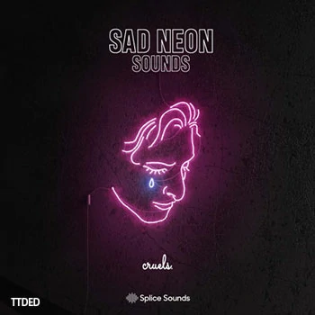 [嘻哈陷阱RnB采样Serum预置]Splice Sounds Cruels Sad Neon Sounds Sample Pack（205Mb）