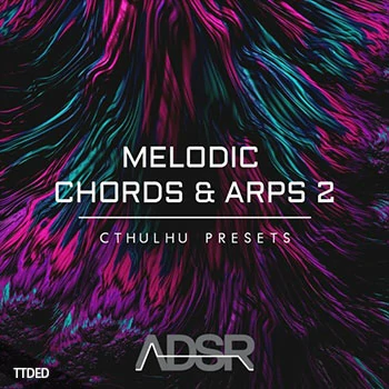 [Cthulhu预置EDM]ADSR Sounds Melodic Chords and Arps 2 Cthulhu Presets（47Mb）