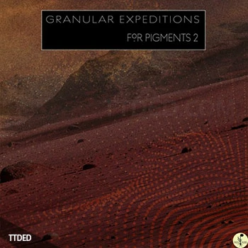 [Pigments2预置影视氛围]Seed Audio Granular Expeditions（304Mb）