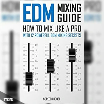 [阅读]Edm Mixing Guide How to Mix Like a Pro With 12 Powerful Edm Mixing Secrets（175Kb）