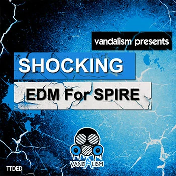 [Spire预置EDM]Vandalism Shocking EDM For Spire（9Mb）