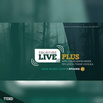 [教程]Truefire Live Plus Jazz Blues Camp Episode 01（5.34Gb）