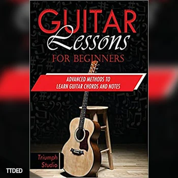 [阅读]Guitar Lessons for Beginners Advanced Methods to Learn Guitar Chords and Notes（6Mb）