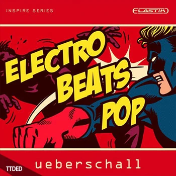 [Elastik音色流行]Ueberschall Electro Beats Pop（2.6Gb）